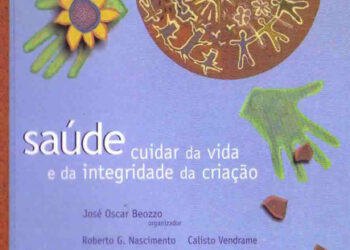 SAÚDE CUIDAR DA VIDA E DA INTEGRIDADE DA CRIAÇÃO – ANO XVI   -2003