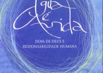 ÁGUA É VIDA DOM DE DEUS E RESPONSABILIDADE HUMANA – ANO XVII- 2004