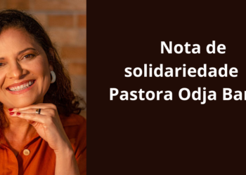 Nota de apoio à pastora Odja Barros e de repúdio à violência
